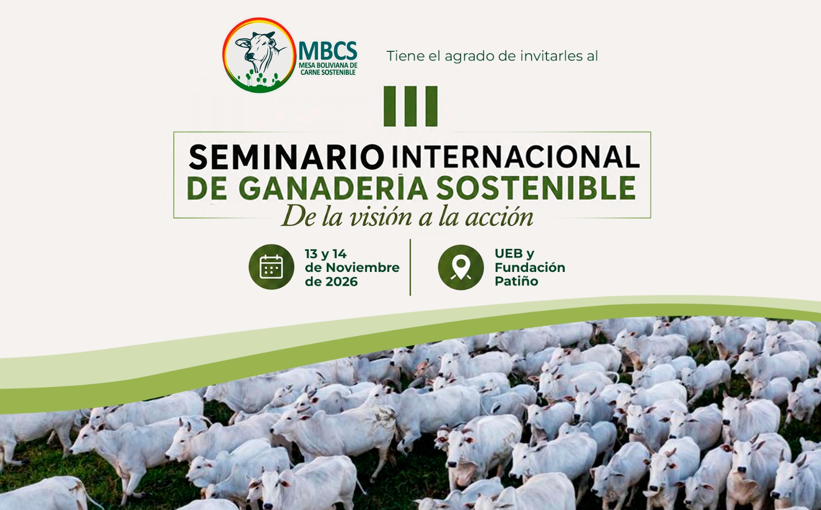 La MBCS tiene el agrado de invitarles al III Seminario Internacional de Ganadería Sostenible: De la visión a la acción. 13 y 14 de noviembre de 2026, UEB y Fundación Patiño.